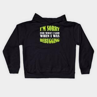 I'm Sorry, I Was Debugging - Funny Programming Jokes Kids Hoodie